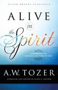 Alive in the Spirit  Experiencing the Presence and Power of God