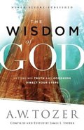 The Wisdom of God  Letting His Truth and Goodness Direct Your Steps