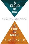 Cloud by Day, a Fire by Night - Finding and Following God`s Will for You