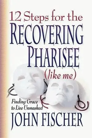 John Fischer - 12 Steps for the Recovering Pharisee (like me), Häftad. Tillgänglighet: Lägg i varukorg