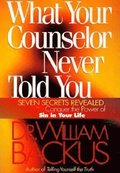 What Your Counselor Never Told You - Seven Secrets Revealed-Conquer the Power of Sin in Your Life