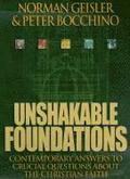 Unshakable Foundations - Contemporary Answers to Crucial Questions about the Christian Faith