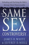 The Same Sex Controversy  Defending and Clarifying the Bible`s Message About Homosexuality