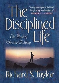 Disciplined Life - The Mark of Christian Maturity