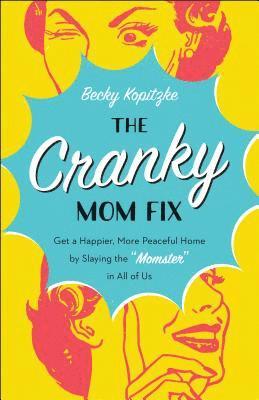 Becky Kopitzke - Cranky Mom Fix, Häftad