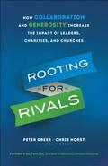 Rooting for Rivals  How Collaboration and Generosity Increase the Impact of Leaders, Charities, and Churches
