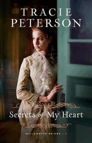 Tracie Peterson - Secrets of My Heart, Häftad