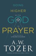 Going Higher with God in Prayer  Cultivating a Lifelong Dialogue