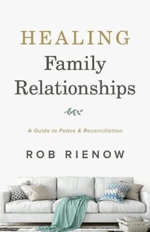 Rob Rienow - Healing Family Relationships – A Guide to Peace and Reconciliation, Häftad