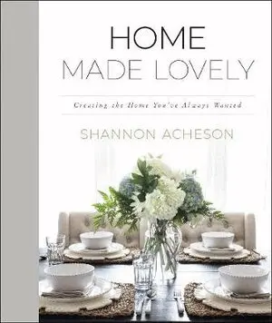 Shannon Acheson - Home Made Lovely – Creating the Home You`ve Always Wanted, Inbunden. Tillgänglighet: Lägg i varukorg
