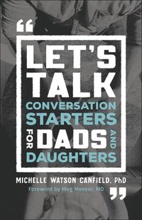 Let`s Talk - Conversation Starters for Dads and Daughters