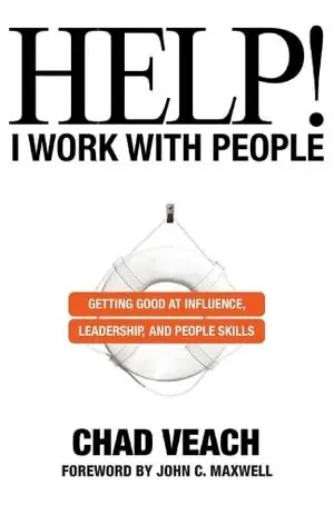 Chad Veach, John Maxwell - Help! I Work with People – Getting Good at Influence, Leadership, and People Skills, Häftad
