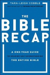 Bible Recap - A One-Year Guide to Reading and Understanding the Entire Bible