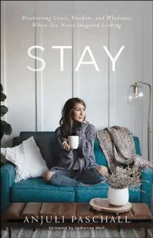 Anjuli Paschall - Stay – Discovering Grace, Freedom, and Wholeness Where You Never Imagined Looking, Häftad. Tillgänglighet: Lägg i varukorg