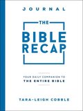 The Bible Recap Journal  Your Daily Companion to the Entire Bible