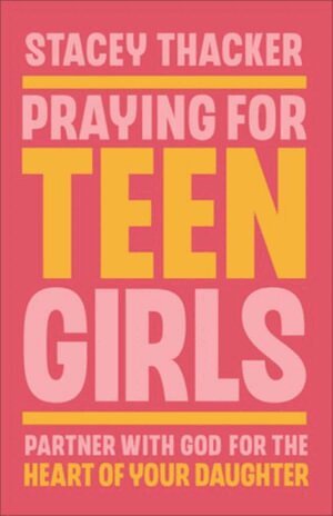 Stacey Thacker - Praying for Teen Girls, Häftad