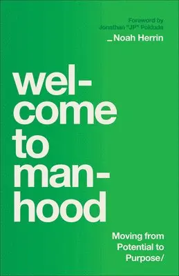 Noah Herrin - Welcome to Manhood: Moving from Potential to Purpose, Inbunden. Tillgänglighet: Lägg i varukorg