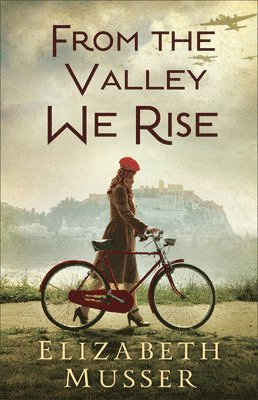 Elizabeth Musser - From the Valley We Rise, Inbunden
