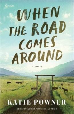 Katie Powner - When the Road Comes Around, Inbunden