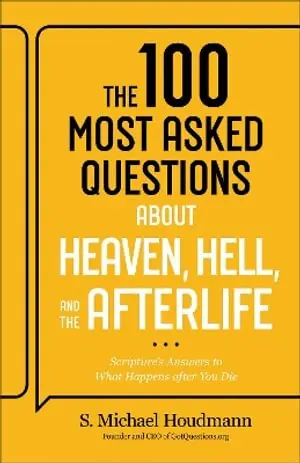 100 Most Asked Questions about Heaven, Hell, and the Afterlife