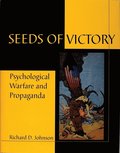 Seeds of Victory: Psychological Warfare and Praganda