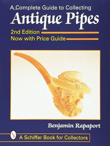 A Complete Guide To Collecting Antique Pipes av Ben Rapaport, Ben Rapaport