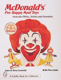 McDonald's¿ Pre-Happy Meal¿ Toys from the Fifties, Sixties, and Seventies