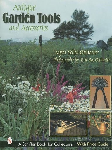 Antique Garden Tools and Accessories av Myra Yellin Outwater