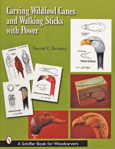 Carving Wildfowl Canes and Walking Sticks with Power av Frank C Russell, Frank C Russell