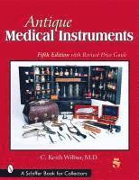 C.Keith Wilbur - Antique Medical Instruments, Häftad