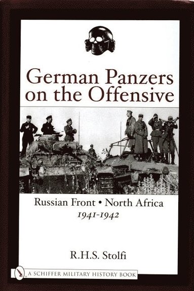 German Panzers on the Offensive av R H S Stolfi, R H S Stolfi, RHs Stolfi
