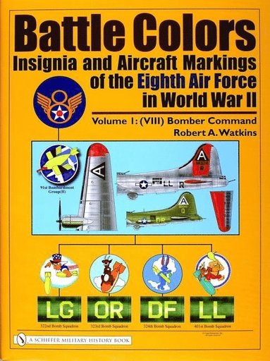 Battle Colors: Insignia and Aircraft Markings of the Eighth Air Force in World War II av Robert A Watkins, Robert A Watkins