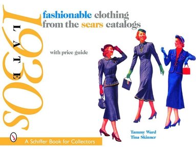 Fashionable Clothing from the Sears Catalogs by Tammy Ward, Tina Skinner