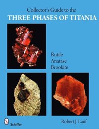 Collectors Guide to the Three Phases of Titania