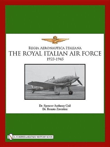 Royal Italian Air Force 1923-1945 av Spencer Anthony Coil, Spencer Anthony Coil