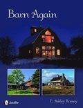 Barn Again: Restored and New Barns for the 21st Century