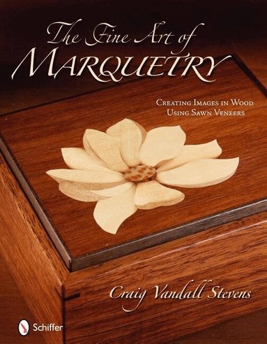 Fine Art of Marquetry by Craig Vandall Stevens