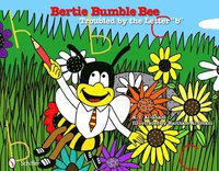Bertie Bumble Bee: Troubled by the Letter &quot;b&quot;
