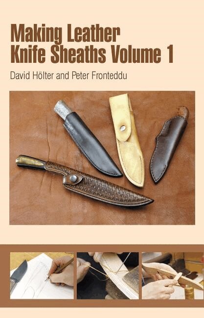 David Hölter - Making Leather Knife Sheaths - Volume 1, Häftad