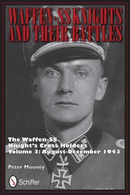 Peter Mooney - Waffen-SS Knights and Their Battles, Inbunden