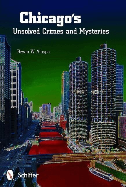 Bryan W. Alaspa - Chicago's Unsolved Crimes & Mysteries, Häftad