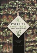 Espalier Fruit Trees For Wall, Hedge, and Pergola: Installation, Shaping, Care