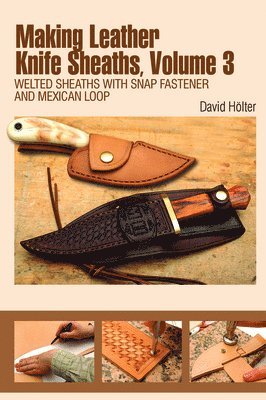David Hölter - Making Leather Knife Sheaths, Volume 3, Häftad