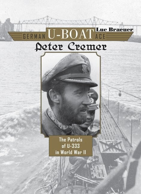 Luc Braeuer - German U-Boat Ace Peter Cremer, Inbunden