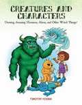 Creatures and Characters: Drawing Amazing Monsters, Aliens and Other Weird Things