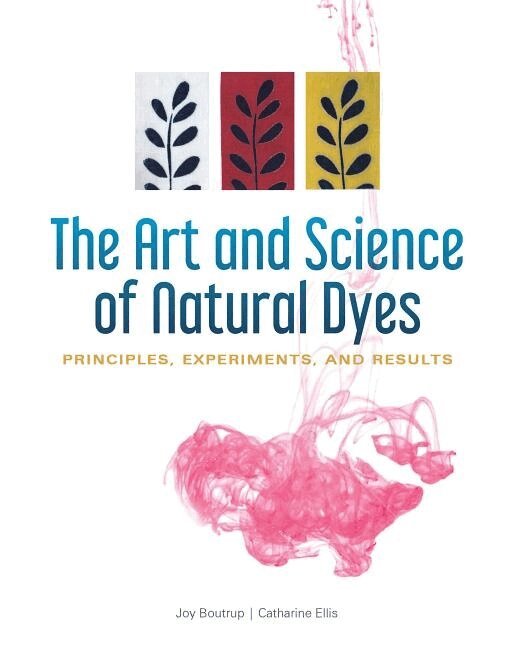 Joy Boutrup, Catharine Ellis - Art and Science of Natural Dyes, Häftad