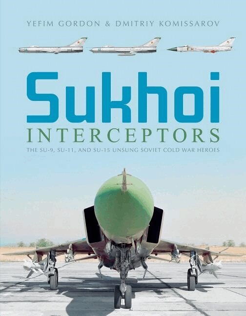 Yefim Gordon, Dmitriy Komissarov - Sukhoi Interceptors, Inbunden