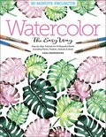 Watercolor the Easy Way: Step-by-Step Tutorials for 50 Beautiful Motifs Including Plants, Flowers, Animals &; More