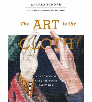 Micala Sidore - Art Is the Cloth, Inbunden. Tillgänglighet: Lägg i varukorg