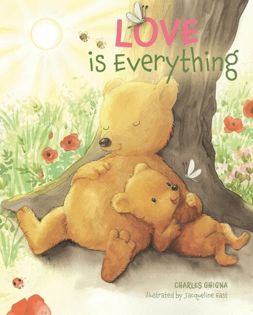 Charles Ghigna - Love Is Everything, Inbunden